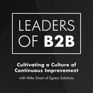 Cultivating a Culture of Continuous Improvement with Mike Smart of Egress Solutions  