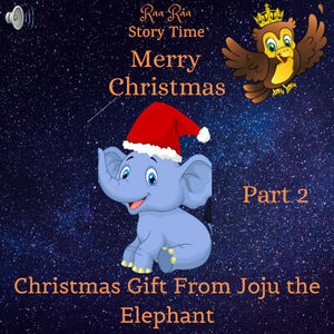 Christmas Special - Part 2 Christmas Gift from Joju the Elephant