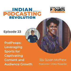 PodPeeps: Leveraging Sports for Captivating Content and Audience Growth | Siju Susan Mathew