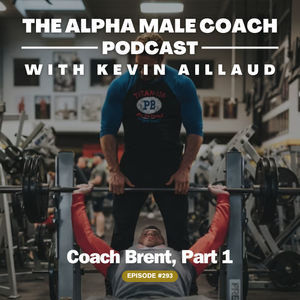 Episode 293: Coach Brent, Part 1