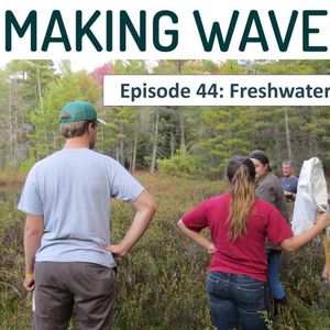 Ep. 44: Freshwater Field Trips