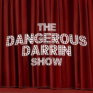 Dangerous Darrin Show