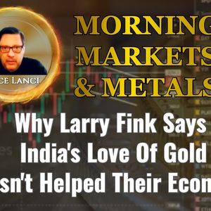 Vince Lanci: 'Why Larry Fink Says India's Love Of Gold Hasn't Helped Their Economy'