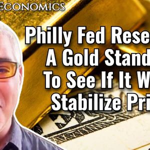 Philly Fed Researches A Gold Standard To See If It Would Stabilize Prices