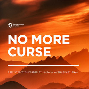 22nd April 2024-No More Curse-5 Minutes With Pastor Oti (Love Economy Church)