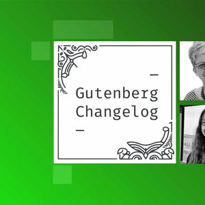 Gutenberg Changelog #94 – State of the Word, Gutenberg 17.2, 17.3 and 17.4, WordPress 6.5, Migrating from Classic Theme to Block Theme