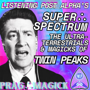 TWIN PEAKS & THE SUPERSPECTRUM ∴ L.P.A. ∴ PRAGMAGICK