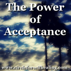 The Power of Acceptance - Powerful Acceptance Exercise