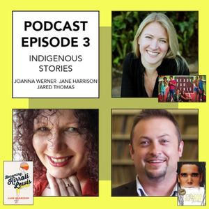 Episode 3 - Indigenous YA Stories with Joanna Werner, Jane Harrison & Jared Thomas