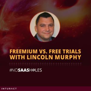 Freemium vs Free Trials with Lincoln Murphy - The No SaaSHoles Show