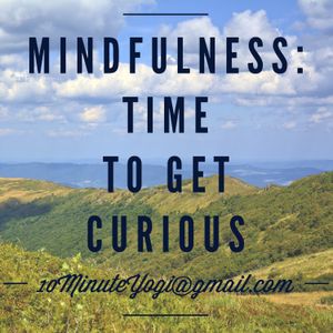 Mindfulness: Time to Get Curious