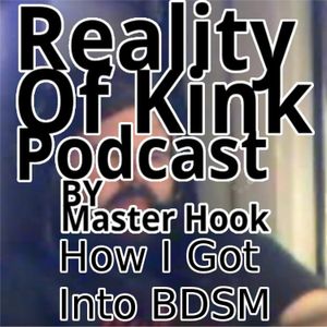 Reality of kink #005 - How I got into BDSM