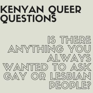 Kenyan Queer Questions - Episode 06 - Islam and Homosexuality