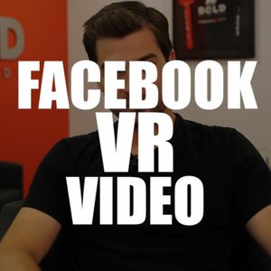 The Future of Facebook VR Video - EP79