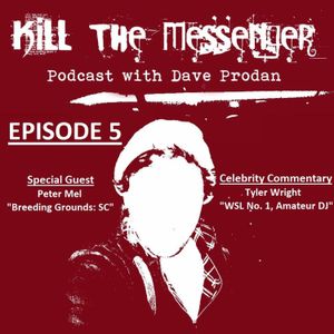 Kill the Messenger Podcast w/ Dave Prodan - Ep. 5 (Breeding Grounds: Santa Cruz with Peter Mel)