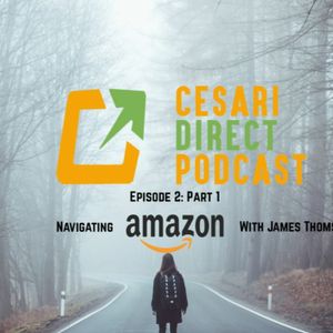 Episode 2 (Part 1): Navigating Amazon With James Thomson