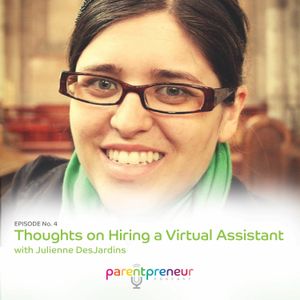 No. 4 - Julienne DesJardins - Thoughts on Hiring a Virtual Assistant