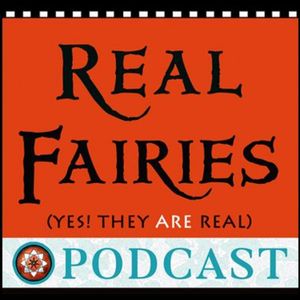 05 Real Fairies Podcast #5- Communicating/Flying Mer/Mr E's World