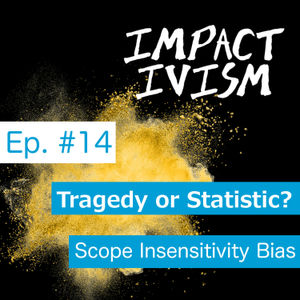 14 Tragedy or Statistic - Scope insensitivity bias