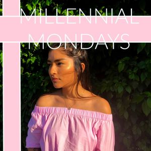 Millennial Mondays