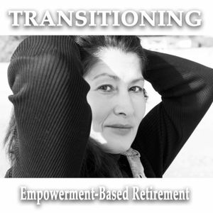 Transitioning: Empowerment-Based Retirement