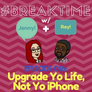 016 | Upgrade Yo Life, Not Yo iPhone
