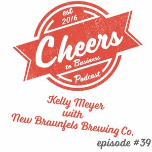 Episode # 40 - New Braunfels Brewing Co. with Kelly Meyer