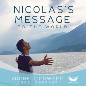 Nicholas Message For The World Podcast -Angel Podcast