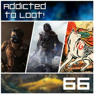 Addicted to Loot Podcast Ep066: Games of 2017 IN RECORD TIME