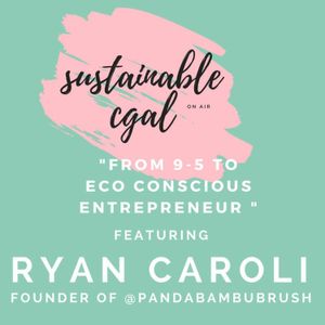 From 9-5 to Eco Conscious Entrepreneur