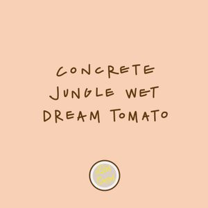 Episode 12: Concrete Jungle Wet Dream Tomato
