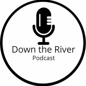 Down the River Podcast Ep. 2