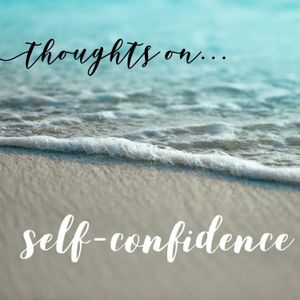 Thoughts On... Self-Confidence