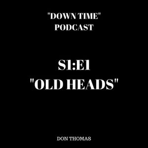S1:E1 - "Old Heads"
