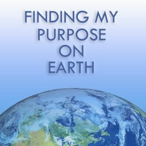 Finding My Purpose on Earth