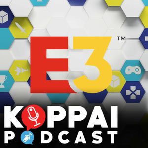 E3 Predictions, Hype, and Leak Discussion! | Koppai Podcast Ep. 82