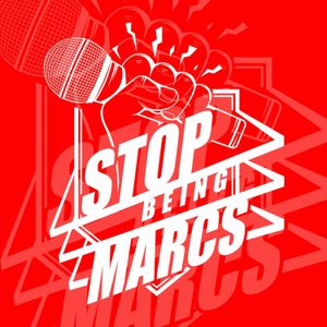 Stop Being Marcs Ep. 85