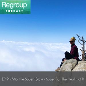 Episode 10: Mia, the Sober Glow - Sober For The Health of It