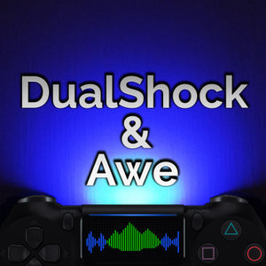E3 Afterthoughts Special - DualShock & Awe - Ep. 33
