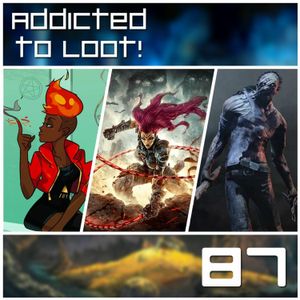 Addicted to Loot Podcast Ep087: Monster Prom, Darksiders 3, Dead by Daylight