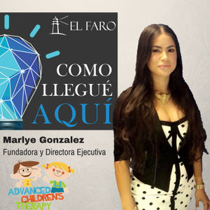 Marlye Gonzalez, Fundadora y Directora Ejecutiva de Advanced Children's Therapy