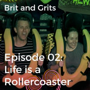 02: Life is a Rollercoaster