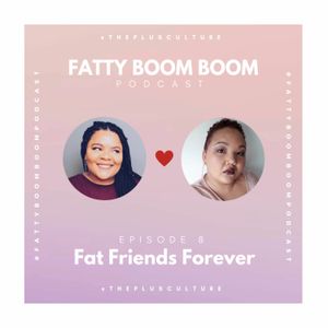 S1 Episode 8 - Fat Friends Forever (FFF)