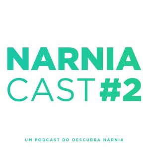 NarniaCast #02
