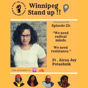 Episode 23: Winnipeg Stand Up!! Ft. Alexa Joy Potashnik (BlackSpaceWpg)