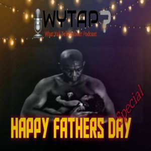 WYTAP - Happy Fathers Day