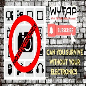 WYTAP - Cant You SURVIVE Without Your ELECTRONICS