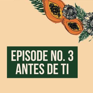 Madrehood Episode 3 - Antes De Ti