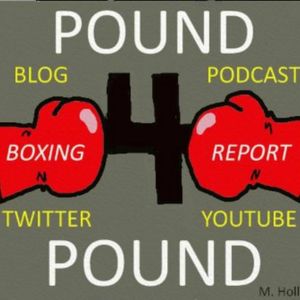 Pound 4 Pound Boxing Report #259 - Rest In Power "Sweet Pea"