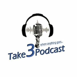 Take 3 Podcast - Episode 3!